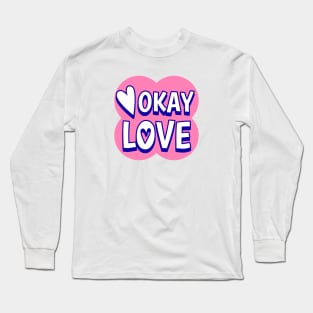 Okay Love Cute Text Design Long Sleeve T-Shirt